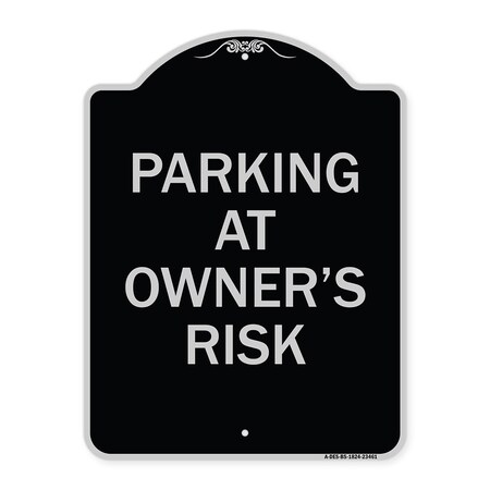 Signmission Parking at Owners Risk Heavy-Gauge Aluminum Architectural Sign, 24" x 18", BS-1824-23461 A-DES-BS-1824-23461